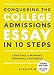 Conquering the College Admissions Essay in 10 Steps, Third Edition: Crafting a Winning Personal Statement (Complete Guide to College Application Essays)