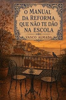 Livro O Manual da Reforma que Não Te Dão na Escola: Independência Financeira para Quem Vive em Portugal