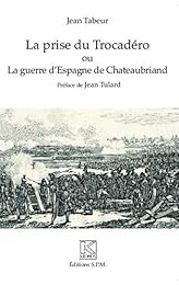 La  prise de Trocadéro ou La guerre d'Espagne de Chateaubriand