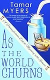 Front cover for the book As the World Churns by Tamar Myers