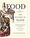 Food: The History of Taste (Volume 21) (California Studies in Food and Culture)