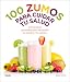 100 zumos para cuidar tu salud: 100 recetas naturales para estimular tu cuerpo y tu mente (Spanish E by Sarah Owen