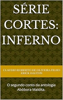 Livro Série Cortes: Inferno.: O segundo conto da antologia Abóbora Maldita.