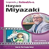 Hayao Miyazaki: Japan's Premier Anime Storyteller (Legends of Animation) by