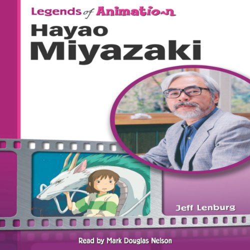 Hayao Miyazaki: Japan's Premier Anime Storyteller (Legends of Animation) by Jeff Lenburg