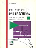 L'électronique par le schéma Tome 1 : L' électronique par le schéma by 