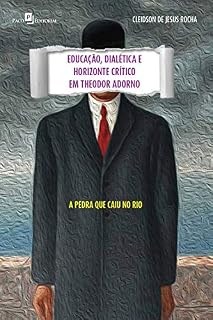 Livro Educação, dialética e horizonte crítico em Theodor Adorno: A pedra que caiu no rio