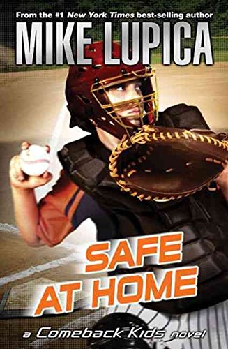 Safe at Home: Mike Lupica's Comeback Kids (Comeback Kids Series)