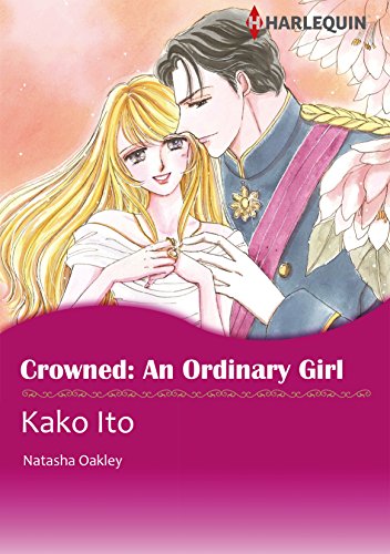 Crowned: An Ordinary Girl: Harlequin comics by NATASHA OAKLEY