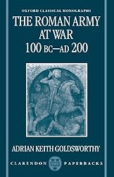 The Roman Army at War 100 BC - AD 200 (Oxford Classical Monographs)