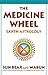 The Medicine Wheel: Earth Astrology by Sun Bear, Wabun Wind
