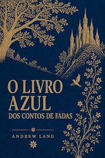 Livro O livro azul dos contos de fadas (Os Livros Coloridos dos Contos de Fadas 1)