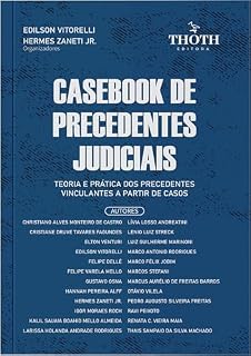 Livro Casebook de Precedentes Judiciais: Teoria e Prática dos Precedentes Vinculantes a Partir de Casos