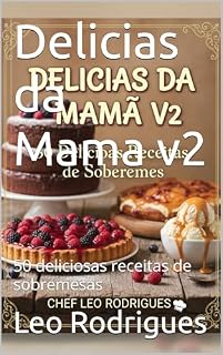 Livro Delicias da Mama v2: 50 deliciosas receitas de sobremesas