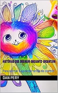 Livro Histórias que Ensinam enquanto Encantam: : Para sonhar e aprender antes de dormir!