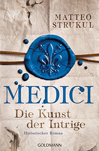 Medici - Die Kunst der Intrige: Historischer Roman. Die Medici-Reihe 2 (German Edition)