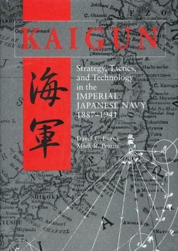 Kaigun: Strategy, Tactics, and Technology in the Imperial Japanese Navy, 1887-1941 cover