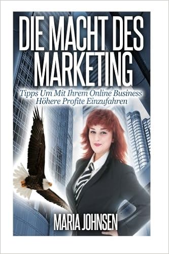Amazon Com Die Macht Des Marketing Tipps Um Mit Ihrem Online Business Hohere Profite Einzufahren German Edition 9781494318444 Johnsen Maria Books