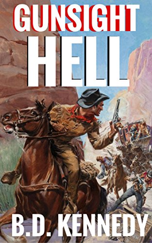 Gunsight Hell: The Guns of Texan Revenge (The Renegade Cowboy Western Series Book 1)