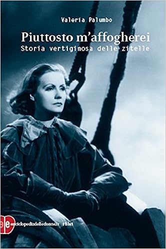 Valeria Palumbo – Piuttosto m’affogherei. Storia vertiginosa delle zitelle (2018)
