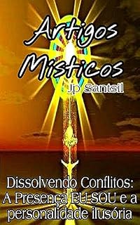 Livro Artigos Místicos: Dissolvendo Conflitos: A Presença EU SOU e a personalidade ilusória