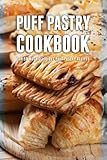 Puff Pastry Cookbook: Top 50 Most Delicious Puff Pastry Recipes