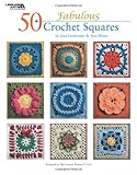 50 Fabulous Crochet Squares (Leisure Arts #4420) by Rita Weiss Creative Partners