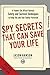 Spy Secrets That Can Save Your Life Deluxe: A Former CIA Officer Reveals Safety and Survival Techniques to Keep You and Your Family Protected