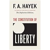 The Constitution of Liberty: The Definitive Edition (Volume 17) (The Collected Works of F. A. Hayek)