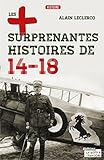 Les plus surprenantes histoires de 14-18: Essai historique (LES +) (French Edition) by Alain Leclercq, Gérard de Rubbel