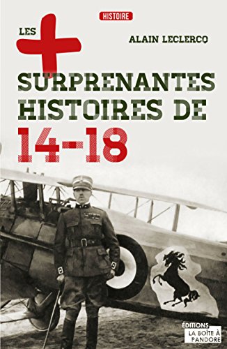 Les plus surprenantes histoires de 14-18: Essai historique (LES +) (French Edition) by Alain Leclercq
