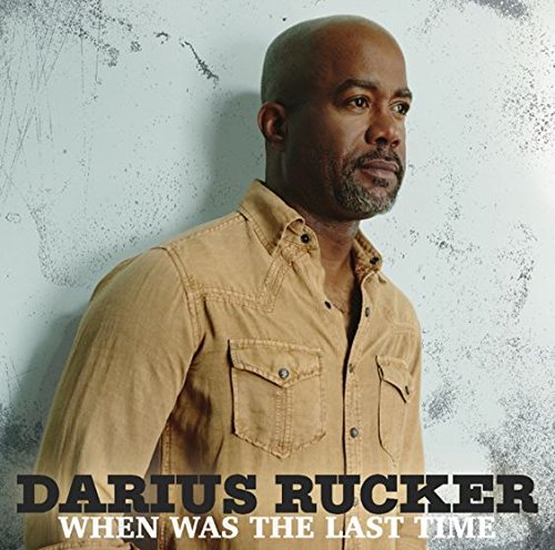 Album Art for When Was The Last Time by Darius Rucker