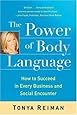 The Power of Body Language: How to Succeed in Every Business and Social Encounter