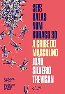 Livro Seis balas num buraco só (Nova edição): A crise do masculino