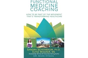 Functional Medicine Coaching: How to Be Part of the Movement That's Transforming Healthcare