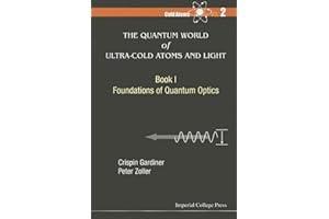 Quantum World Of Ultra-Cold Atoms And Light, The - Book I: Foundations Of Quantum Optics