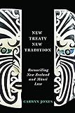 Carwyn Jones, "New Treaty, New Tradition: Reconciling New Zealand and Maori Law" (UBC Press, 2016)