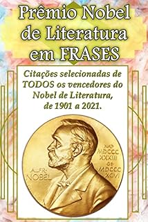 Livro Prêmio Nobel de Literatura em Frases: Citações selecionadas de TODOS os vencedores