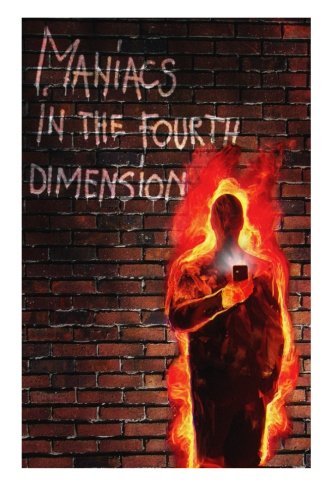Maniacs in the Fourth Dimension: A work of fiction