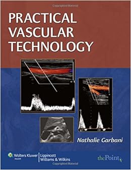 Practical Vascular Technology: A Comprehensive Laboratory Text Practical Vascular Technology: A Comprehensive Laboratory Text
