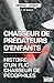 Chasseur de prédateurs d'enfants: Histoire d'un flic chasseur de pédophiles by Peter de Waele, Michael Rousseau