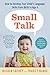Small Talk: How to Develop Your Child’s Language Skills from Birth to Age Four