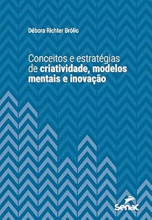 Livro Conceitos e estratégias de criatividade, modelos mentais e inovação (Série Universitária)