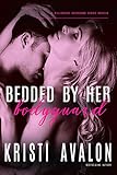 Bedded by Her Bodyguard (Billionaire Bodyguard Series)