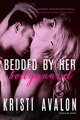 Bedded by Her Bodyguard (Billionaire Bodyguard Series)