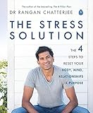 The Stress Solution: The 4 Steps to Reset Your Body, Mind, Relationships and Purpose by