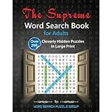 The Supreme Word Search Book for Adults: Over 200 Cleverly Hidden Puzzles in Large Print