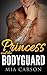 PRINCESS AND THE BODYGUARD (A Bad Boy Romance)