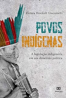 Livro Povos indígenas: a legislação indigenista em sua dimensão política