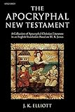 The Apocryphal New Testament: A Collection of